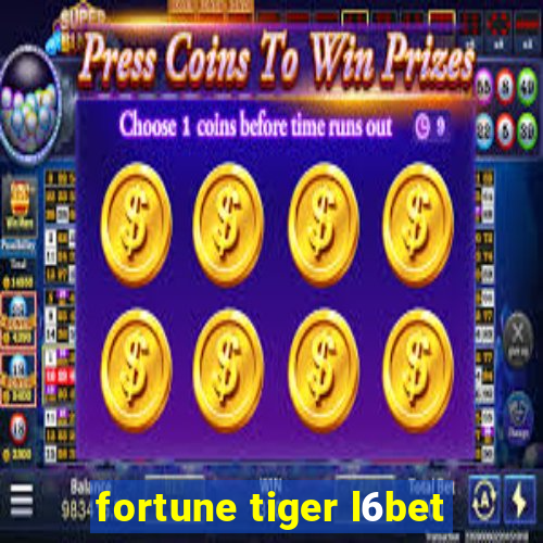 fortune tiger l6bet